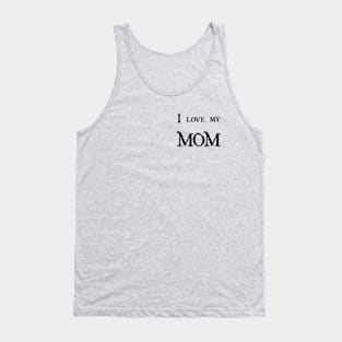 I love my mom tshirts 2022 Tank Top